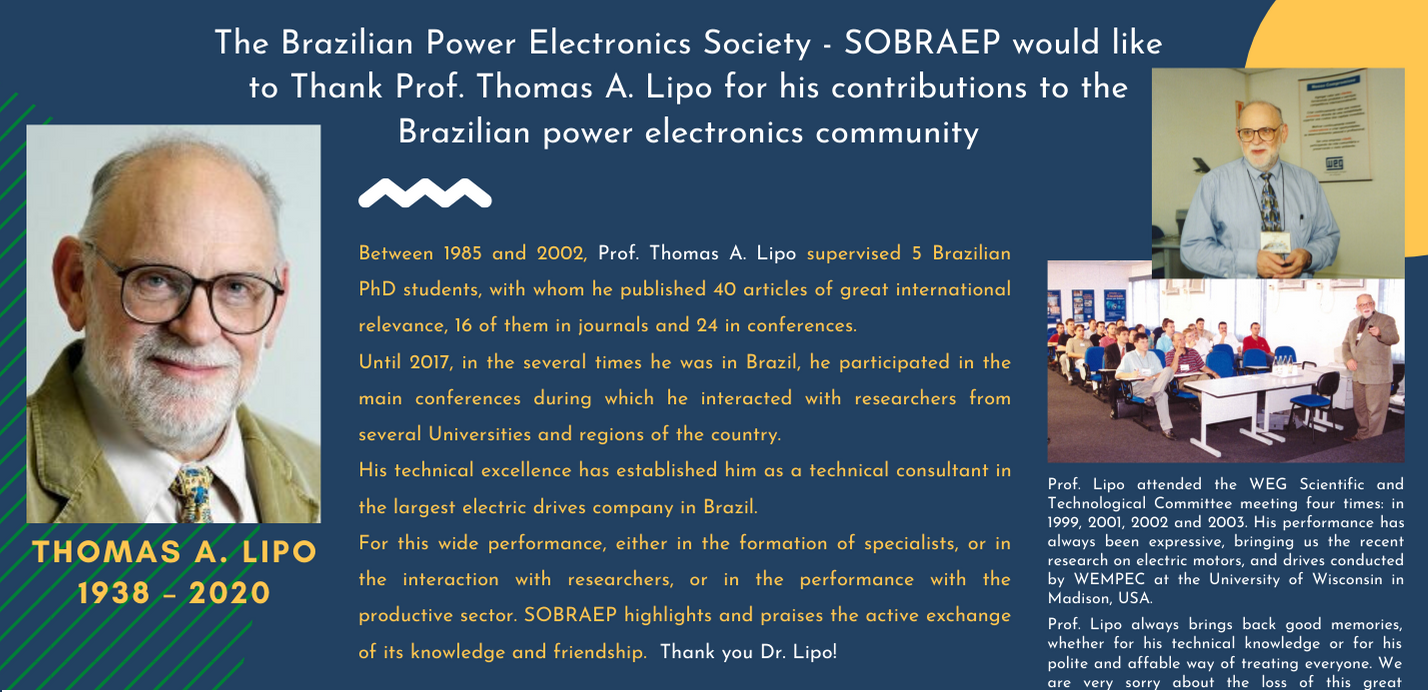 The Brazilian Power Electronics Society - SOBRAEP would like to Thank Prof. Thomas A. Lipo for his contributions to the Brazilian power electronics community